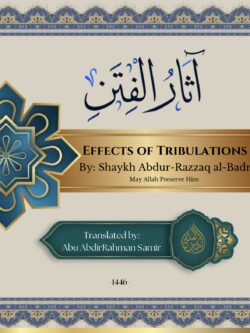 Effects of Tribulations - Abdur-Razzaq al-Badr