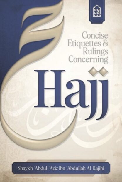 Concise Etiquettes & Rulings Concerning Hajj - Abdul-Aziz al-Rajihi