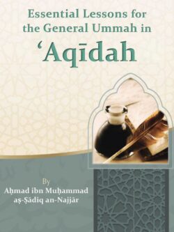 Essential Lessons for the General Ummah in Aqidah - Ahmad al-Najjar