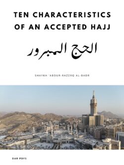 Ten Characteristics of an Accepted Hajj (al-Hajj al-Mabrur) - Abdur-Razzaq al-Badr